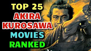 Top 25 Akira Kurosawa Movies That Will Change Your Way Of Watching Cinema  Explored [upl. by Denten304]