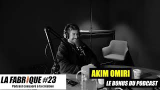 La Fabrique 23 bonus  Akim Omiri  podcast [upl. by Ariadne207]