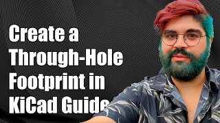 How to Create a ThroughHole Footprint in KiCad StepbyStep Guide [upl. by Pail740]