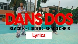 BLACK K  DIDI B  SHADO CHRIS  Dans dos Lyrics [upl. by Prussian]