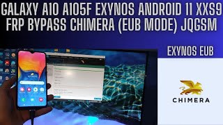 FRP BYPASS GALAXY A10 A105F ANDRIOD 11 XXS9 CPU EXYNOS FRP CHIMERA TOOL EUB MODE BY JQGSM [upl. by Jeanne]