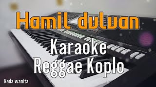 HAMIL DULUAN Ku hamil duluan sudah 3 bulan  Karaoke tanpa vokal  Nada wanita [upl. by Sharon]