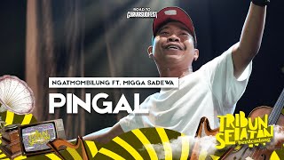 Pingal  Ngatmombilung Ft Migga Sadewa  Tribun Selatan Berdendang 2022 [upl. by Aratahc]