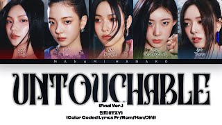 VOSTFR ITZY 있지  UNTOUCHABLE Final Ver Color Coded Lyrics FrançaisRomHan가사 [upl. by Foss794]