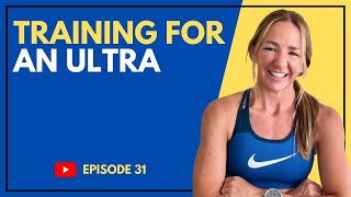 EP 31 Training for an Ultra  Valuable Insight amp Tips for Beginners amp Seasoned Runners [upl. by Rahsab]