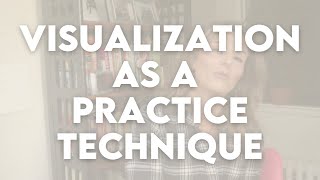 Visualization as a Practice Technique [upl. by Onek]