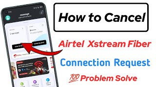 How to cancel Airtel xstream fiber connection request  Airtel fibre request cancel [upl. by Treborsemaj]