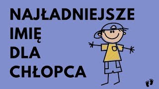 Najładniejsze Imię Dla Chłopca  52 MEGA Imiona  Imionowo [upl. by Christalle898]