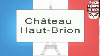 Château HautBrion  How To Pronounce  French Native Speaker [upl. by Erapsag]