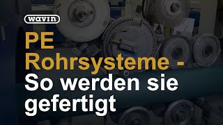 PE Rohrsysteme  So werden sie gefertigt  Wavin [upl. by Czarra]