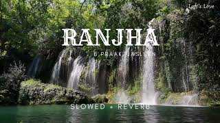 Ranjha Slowed  Reverb  B Praak Jasleen Royal Romy  Shershah  Lofis Love [upl. by Goldenberg]