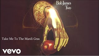 Bob James  Take Me To The Mardi Gras audio [upl. by Nnarual373]