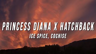 Ice Spice Cochise  Princess Diana X Hatchback TikTok Mashup Lyrics [upl. by Carin]