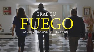 TRAE TU FUEGO  ANDERSON FENELON ft SELLY Y JOE [upl. by Hashim]