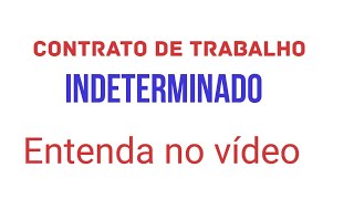 Contrato de trabalho por tempo indeterminado  Entenda no vídeo [upl. by Aiehtela]