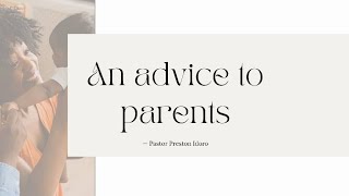 An advice to parents  Pastor Preston Idoro [upl. by Bello229]