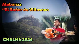 Alabanza SEÑOR DE VILLASECA CHALMA 2024 Alabanzas│Cantos│Concheros [upl. by Nerrat3]