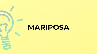 What is the meaning of the word MARIPOSA [upl. by Kegan825]