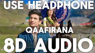 Qaafirana 8D Audio  Kedarnath  Sushant Singh Sara Ali Khan  Arjit Singh amp Nikhita Gandhi [upl. by Ahsikcin601]