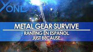 Yong Rants About Metal Gear Survive En Español Just Because [upl. by Erdnaek754]