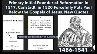 German Reformation Founder Carlstadt in 1520 Determined Canon Requires Jesus is Superior to Paul [upl. by Dikmen902]