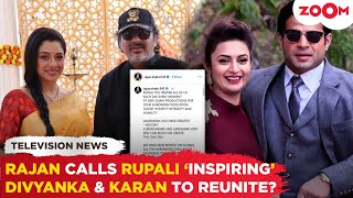 Rajan Shahi says Rupali Ganguly is INSPIRING  Divyanka amp Karans REUNION after Yeh Hai Mohabbatein [upl. by Tynan]