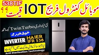 HAIER LATEST MODEL NEW LAUNCH AUGUST 2024  wifi feature  538 IOT SERIES Haier refrigerator [upl. by Chiou]