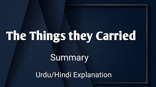 The things they Carried by Tim O Brien  Summary   Explained in Urdu [upl. by Yelreveb]