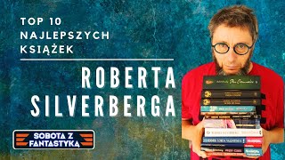 SOBOTA Z FANTASTYKĄ 15  Top 10 najlepszych książek Roberta Silverberga [upl. by Eimme]