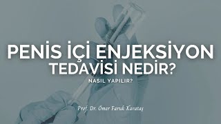 Penis İçi Enjeksiyon Tedavisi Nedir Nasıl Yapılır  Prof Dr Ömer Faruk Karataş [upl. by Nannah]