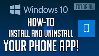 How to Install or Uninstall Your Phone App In Windows 10 2024 [upl. by Bastian]