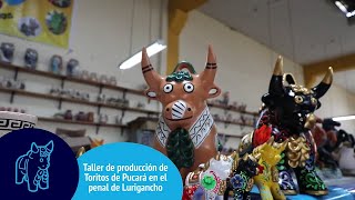 Taller de producción Toritos de Pucará en el penal de Lurigancho  Interno Vicente Palomino Romero [upl. by Ednil]