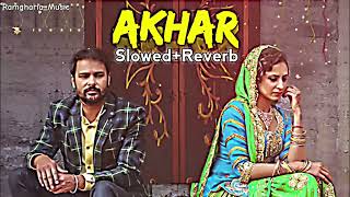 AKHARAmrinder Gill SlowedReverb Song ❤️🎧 [upl. by Ahsaela]