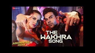 The Wakhra Song  Judgementall Hai Kya  Music Video [upl. by Ludovick828]