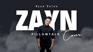 ZAYN  PILLOWTALK Cover By Ryan Dolan [upl. by Nnylacissej]