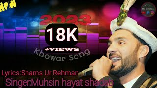 Chitrali New Song 2023 Singer Muhsin Hayat Shadab Lyrics Shams Ur Rehman [upl. by Avan]