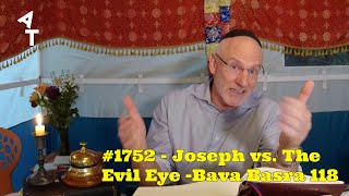 🛎 AT Daily 1752 👁 Joseph vs The Evil Eye 🪟 Bava Basra 118 [upl. by Anthia]