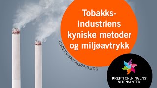 Undervisningsopplegg om tobakk – «Den kyniske tobakksindustrien» [upl. by Nylarat363]