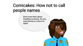 Comicakes How not to call people names [upl. by Aihsile260]