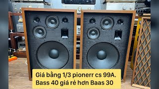 Đàn anh của pioneer cs 99A mà giá chi bằng 13  bass 40 mà giá rẻ hơn bass 30pionee cs 63DX [upl. by Yrekcaz]