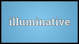 Illuminative Meaning [upl. by Boleslaw961]