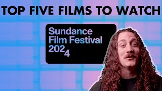 Sundance 2024  5 Films to Watch [upl. by Aiuhsoj]