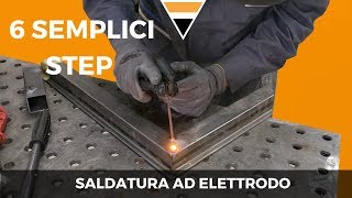 La saldatura ad elettrodo rivestito 6 SEMPLICI STEP PER CAPIRE E COMPRENDERE QUESTA TECNICA [upl. by Teodorico]