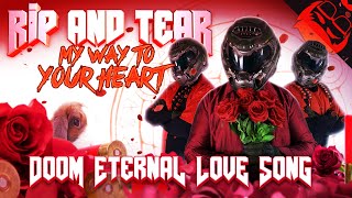 RIP AND TEAR My Way to Your Heart  Doom Eternal Love Song [upl. by Osbourne818]