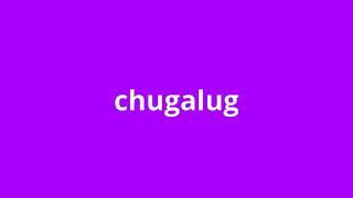 what is the meaning of chugalug [upl. by Kingsley]