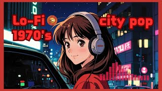 【City Pop 1970s BGM 🔹xv🔹】 LoFi Music 🔹 For workstudyrefreshmentstress improvement [upl. by Rehtaef]