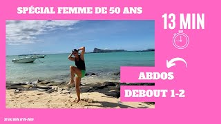 13 MIN ABDOS 12  TRAVAIL DEBOUT POUR DES ABDOS SOLIDES AVEC 50 ans Belle et Re Belle [upl. by Isahella]