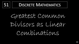 Discrete Math  434 Greatest Common Divisors as Linear Combinations [upl. by Allekram205]