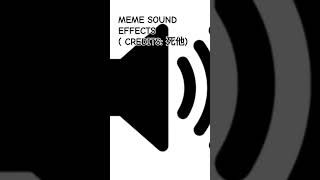 Meme sound effects credits 死他 meme effects earrape [upl. by Arahc]