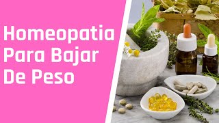 Homeopatia Para Bajar De Peso o Adelgazar  4 Remedios Efectivos y Gotas [upl. by Rosane969]